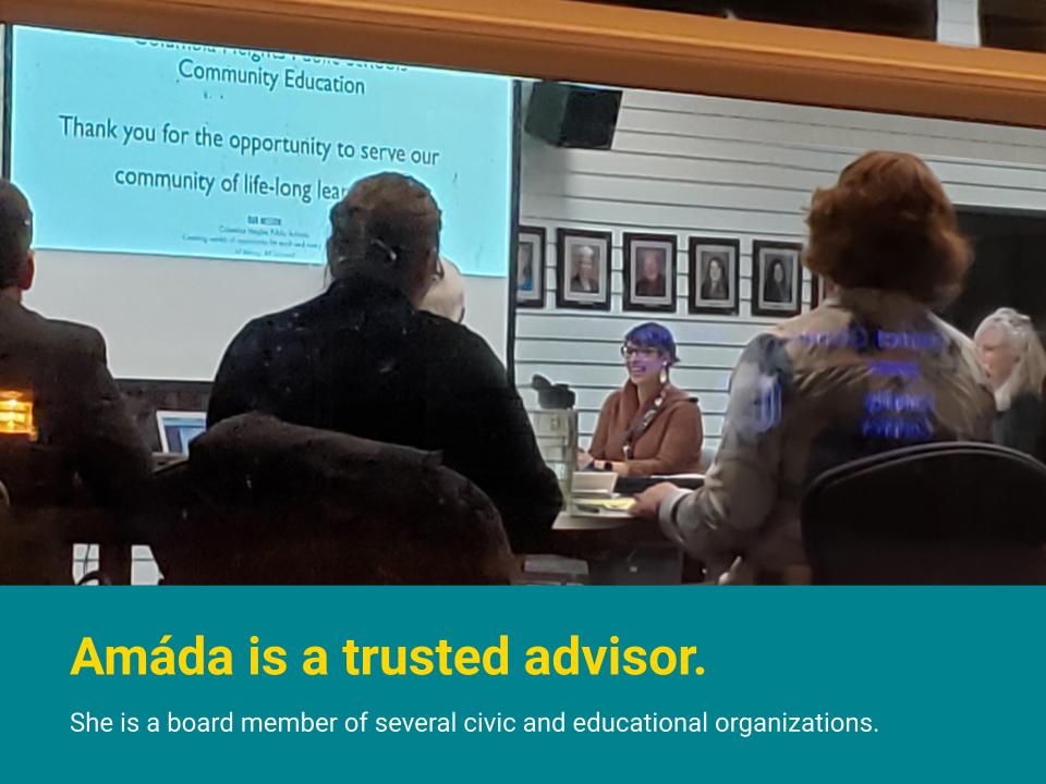 Amáda is a trusted advisor. She is a board member of several civic and educational organizations. Shown here presenting to the Columbia Heights School Board.