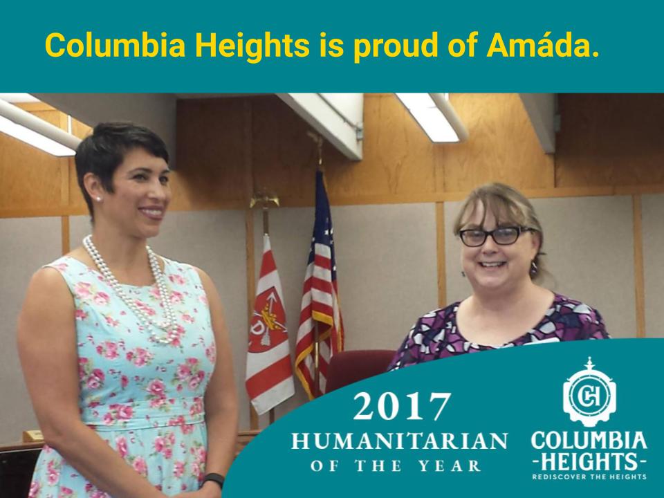 Columbia Heights is proud of Amáda. Shown here with the Mayor of Columbia Heights, receiving the 2017 Humanitarian of the Year award.