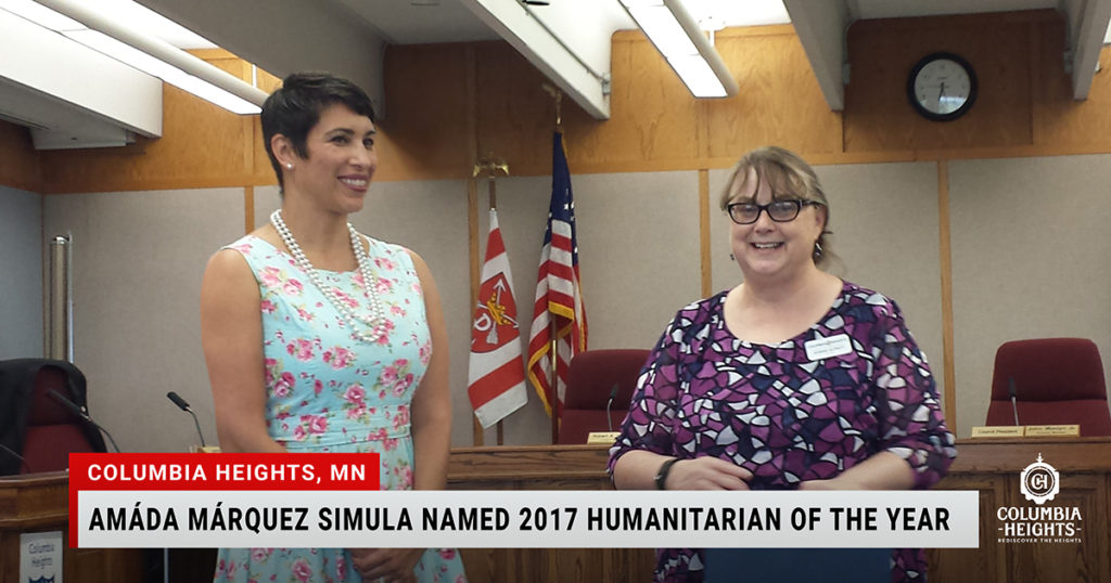 Columbia Heights, MN. Amáda Márquez Simula Named 2017 Humanitarian of the Year. She was awarded the honor in a ceremony with the mayor, years before her political campaign.