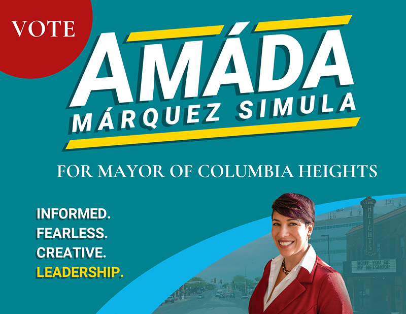 VOTE Amáda Márquez Simula for Mayor of Columbia Heights. Informed. Fearless. Creative. Leadership.