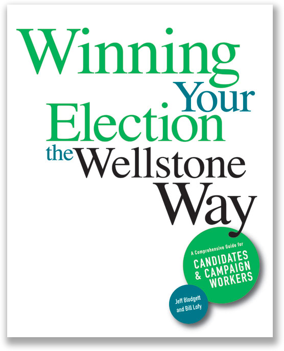 Winning Your Election the Wellstone Way. A comprehensive guide for candidates and campaign workers. By Jeff Blodgett and Bill Lofy.